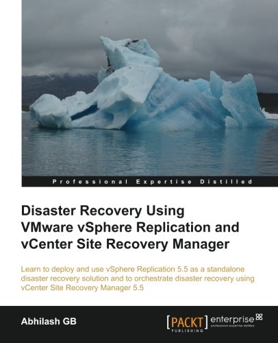 Disaster Recovery Using VMware VSphere Replication and VCenter Site Recovery Manager