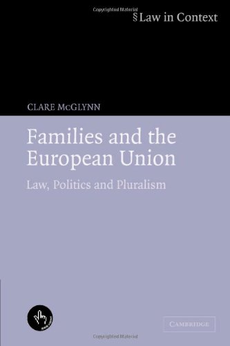 Families and the European Union: Law, Politics and Pluralism (Law in Context)