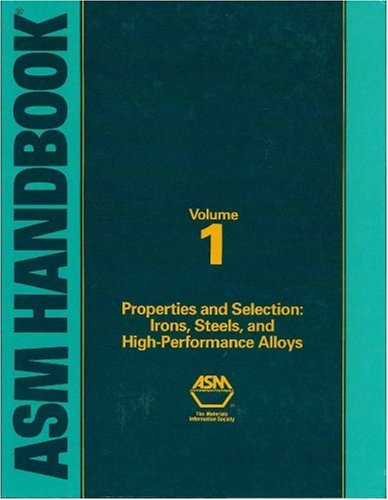 ASM Handbook Volume 1: Properties and Selection: Irons, Steels, and High-Performance Alloys (06181)