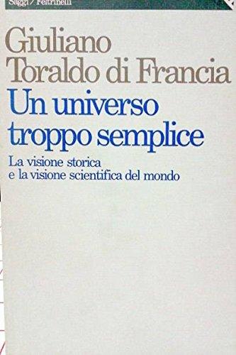 Un universo troppo semplice. La visione storica e la visione scientifica del mondo