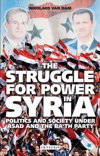 The Struggle for Power in Syria: Politics and Society under Asad and the Ba’th Party