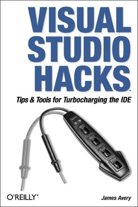 Visual Studio Hacks: Tips & Tools for Turbocharging the IDE
