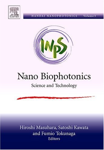 Nano Biophotonics: Science and Technology, Proceedings of the 3 International Nanophotonics Symposium Handai