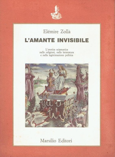 L’amante invisibile. L’erotica sciamanica nelle religioni, nella letteratura e nella legittimazione politica
