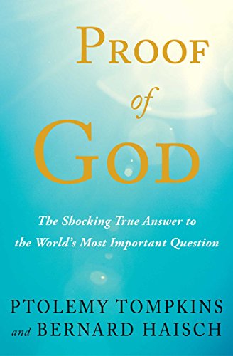 Proof of God: The Shocking True Answer to the World’s Most Important Question