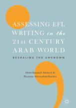 Assessing EFL Writing in the 21st Century Arab World: Revealing the Unknown