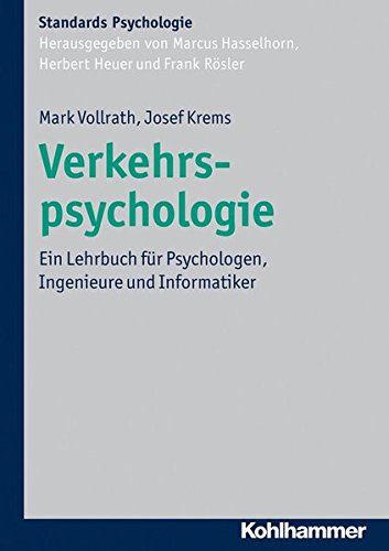 Verkehrspsychologie: Ein Lehrbuch Fuer Psychologen, Ingenieure Und Informatiker (Kohlhammer Standards Psychologie) (German Edition)