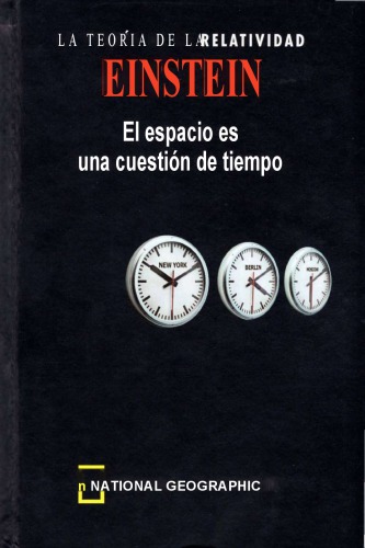 La Teoría de la Relatividad Einstein - El espacio es una cuestión de tiempo