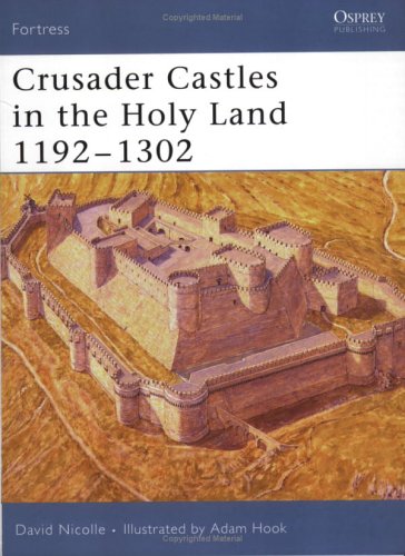 Crusader Castles In The Holy Land 1192-1302