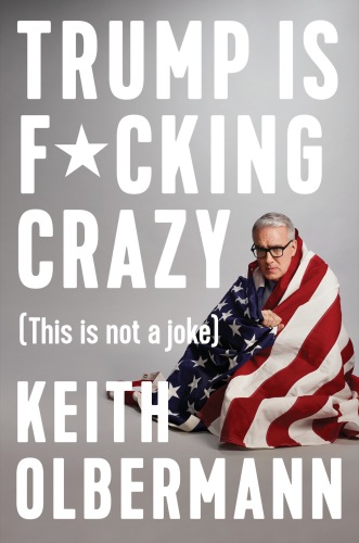 Trump is Fucking Crazy (This is Not a Joke)