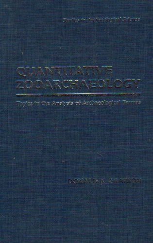 Quantitative Zooarchaeology: Topics in the Analysis of Archaelogical Faunas (Studies in Archaeology)