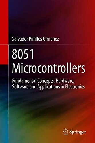 8051 Microcontrollers: Fundamental Concepts, Hardware, Software and Applications in Electronics
