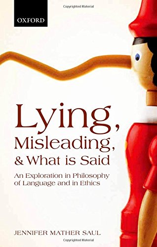 Lying, Misleading, and What is Said: An Exploration in Philosophy of Language and in Ethics