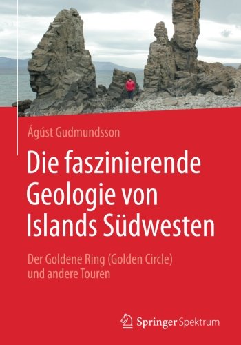 Die faszinierende Geologie von Islands Südwesten : Der Goldene Ring (Golden Circle) und andere Touren