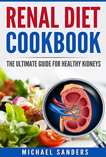 Renal Diet Cookbook: The Ultimate Guide for Healthy Kidneys