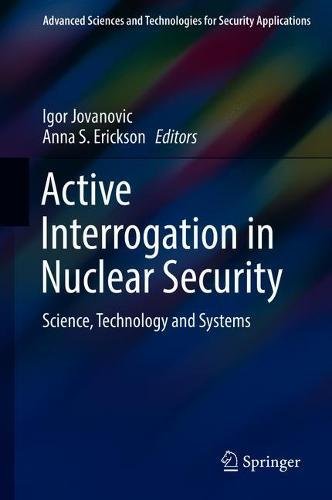 Active Interrogation in Nuclear Security: Science, Technology and Systems