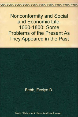 Nonconformity and Social and Economic Life, 1660-1800: Some Problems of the Present As They Appeared in the Past