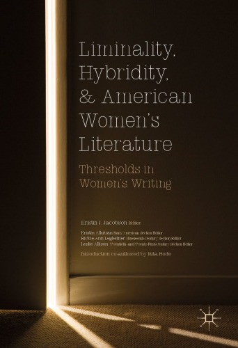 Liminality, Hybridity, and American Women’s Literature: Thresholds in Women’s Writing