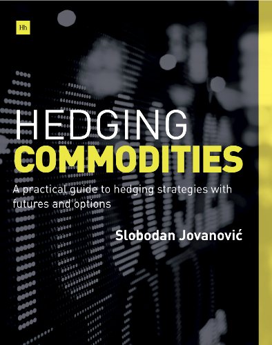 Hedging Commodities: A practical guide to hedging strategies with futures and options