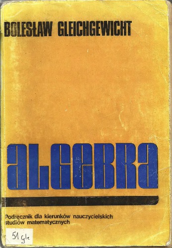 Algebra : podręcznik dla kierunków nauczycielskich studiów matematycznych