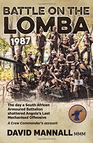 Battle on the Lomba 1987: The Day a South African Armoured Battalion shattered Angola’s Last Mechanized Offensive - A Crew Commander’s Account
