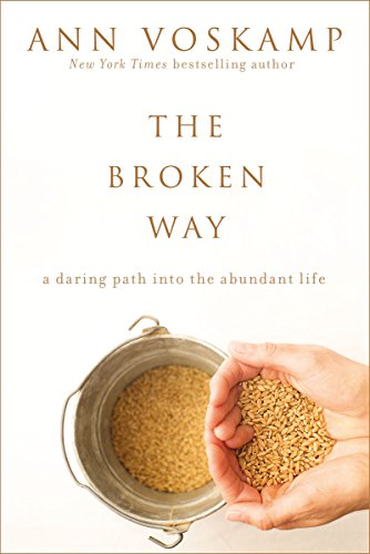 The broken way: a daring path into the abundant life