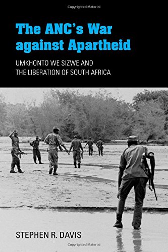 The ANC’s War against Apartheid: Umkhonto we Sizwe and the Liberation of South Africa