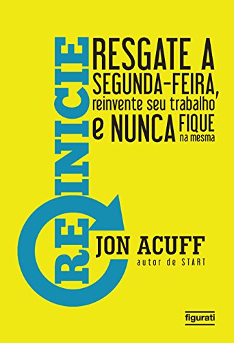 Reinicie: resgate a segunda­-feira, reinvente seu trabalho e nunca fique na mesma
