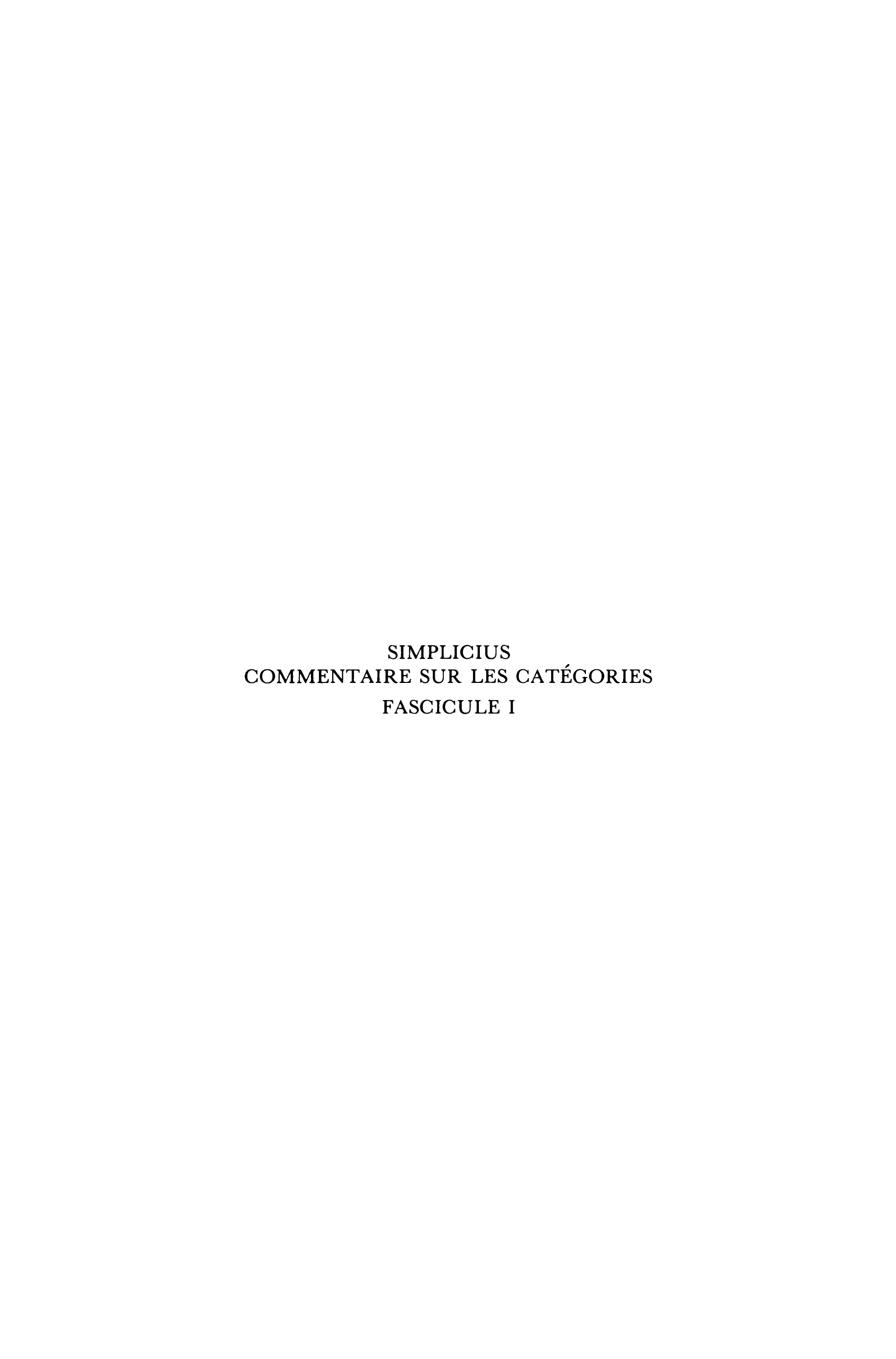 Simplicius Commentaire sur les Catégories: Fascicule I: Introduction, Première partie (p. 1-9, 3 Kalbfleisch)