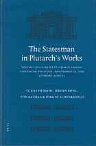 The Statesman in Plutarch’s Works, Volume I: Plutarch’s Statesman and his Aftermath: Political, Philosophical, and Literary Aspects