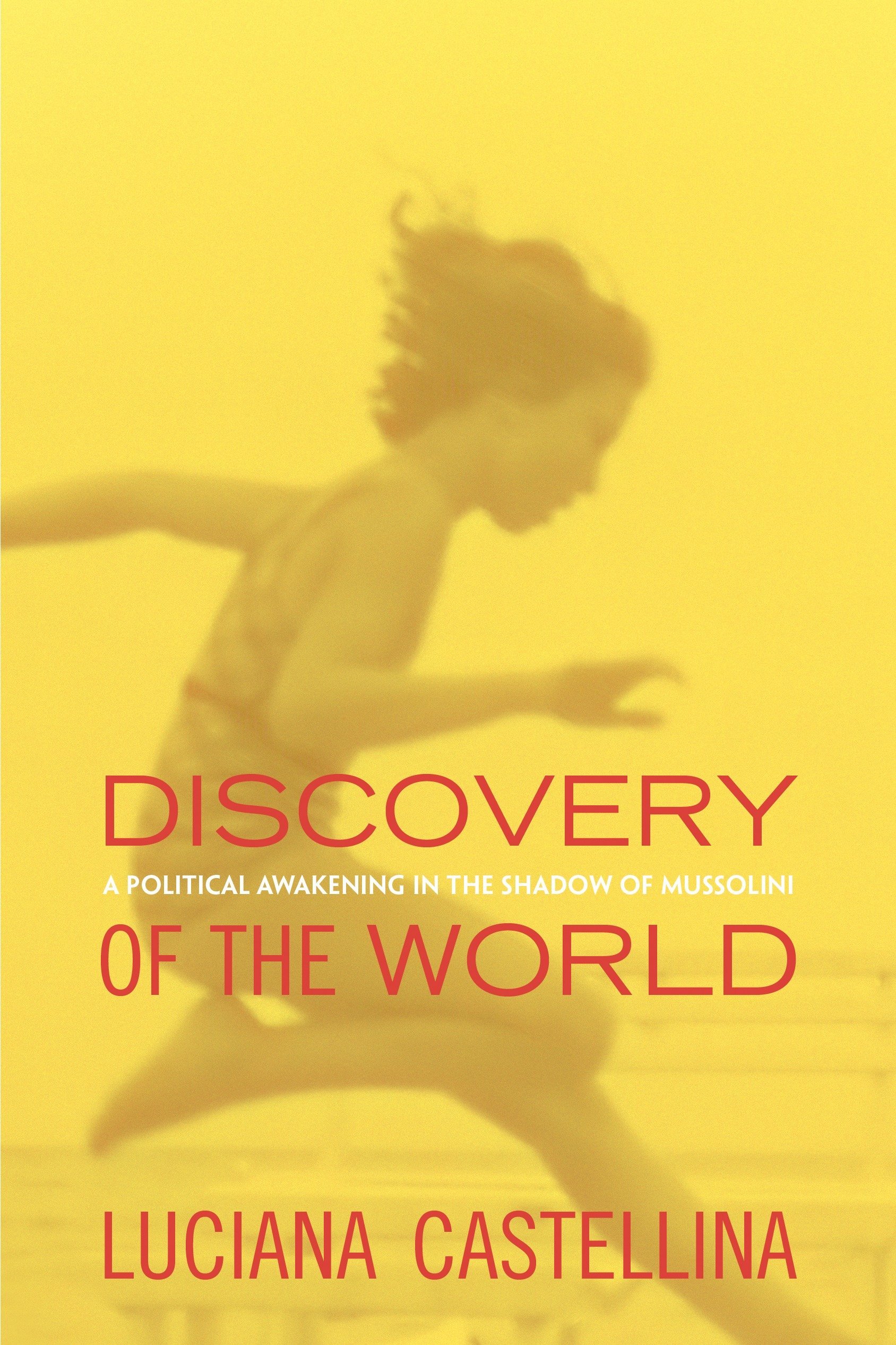 Discovery of the World - A Political Awakening in the Shadow of Mussolini