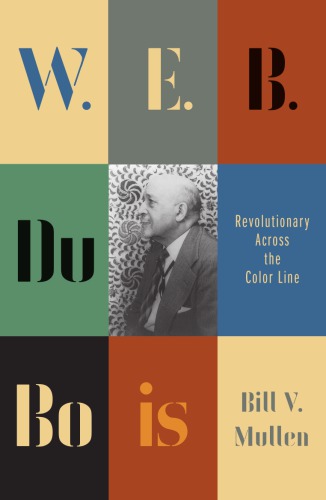 W. E. B. Du Bois: Revolutionary Across the Color Line