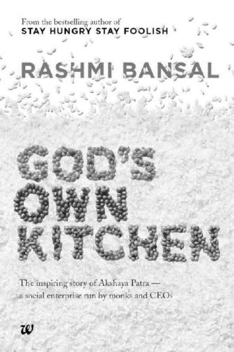 God’s Own Kitchen: The Inspiring Story of Akshaya Patra - A Social Enterprise Run by Monks and CEOs
