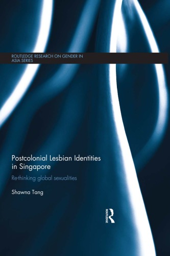 Postcolonial Lesbian Identities in Singapore: Re-thinking Global Sexualities