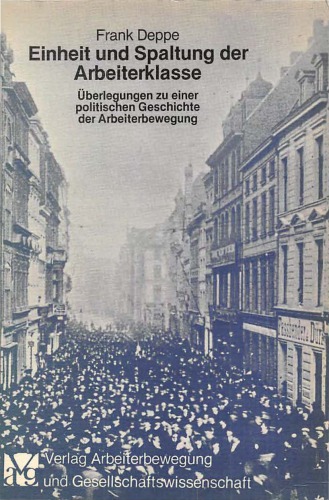 Einheit und Spaltung der Arbeiterklasse. Überlegungen zu einer politischen Geschichte der Arbeiterbewegung