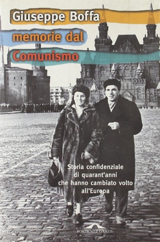 Memorie dal comunismo. Storia confidenziale di quarantanni che hanno cambiato il volto all’Europa
