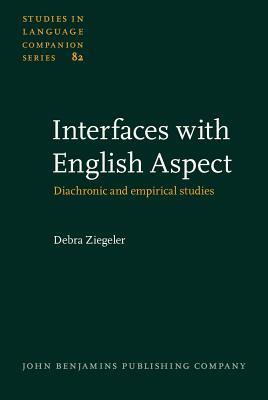 Interfaces with English Aspect: Diachronic and Empirical Studies