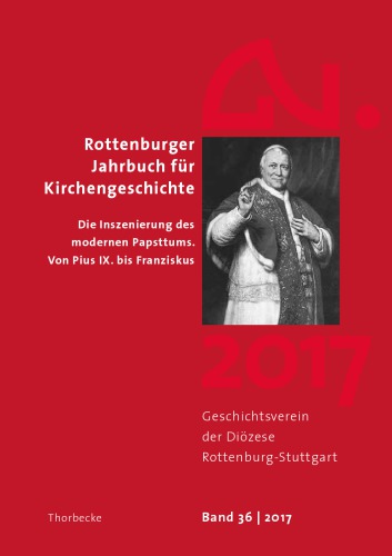 Die Inszenierung des modernen Papsttums: von Pius IX. bis Franziskus
