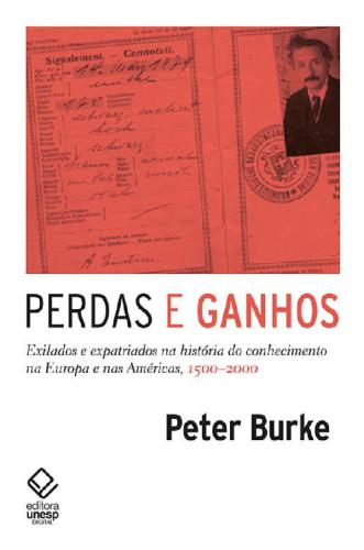 Perdas e Ganhos: Exilados e Expatriados na História do Conhecimento na Europa e nas Américas, 1500-2000