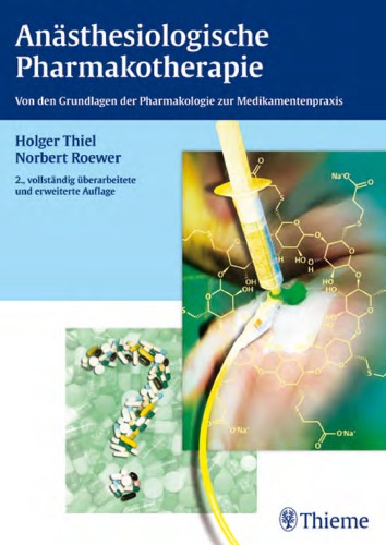 Anästhesiologische Pharmakotherapie : von den Grundlagen der Pharmakologie zur Medikamentenpraxis ; 214 Tabellen