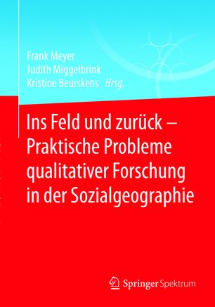 Ins Feld und zurück - Praktische Probleme qualitativer Forschung in der Sozialgeographie