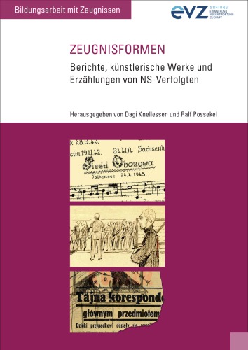 Zeugnisformen : Berichte, künstlerische Werke und Erzählungen von NS-Verfolgten