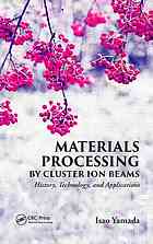 Materials processing by cluster ion beams : history, technology, and applications