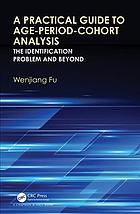 Practical guide to age-period cohort analysis : the identification problem and beyond