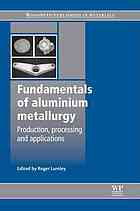 Fundamentals of aluminium metallurgy : production, processing and applications