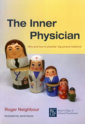 The Inner Physician: Why and How to Practise ’Big Picture Medicine’