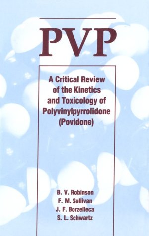 PVP: A Critical Review Of The Kinetics And Toxicology Of Polyvinylprrolidone (Povidone)