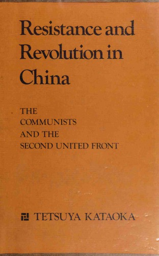Resistance and Revolution in China - The Communists and the Second United Front