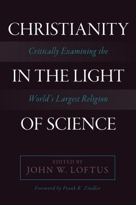 Christianity in the Light of Science: Critically Examining the World’s Largest Religion