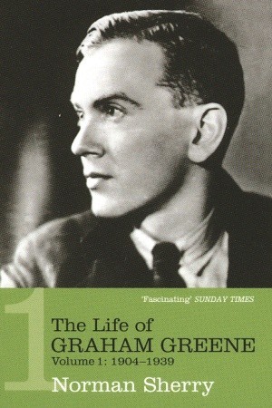 The Life Of Graham Greene Volume 1: 1904-1939